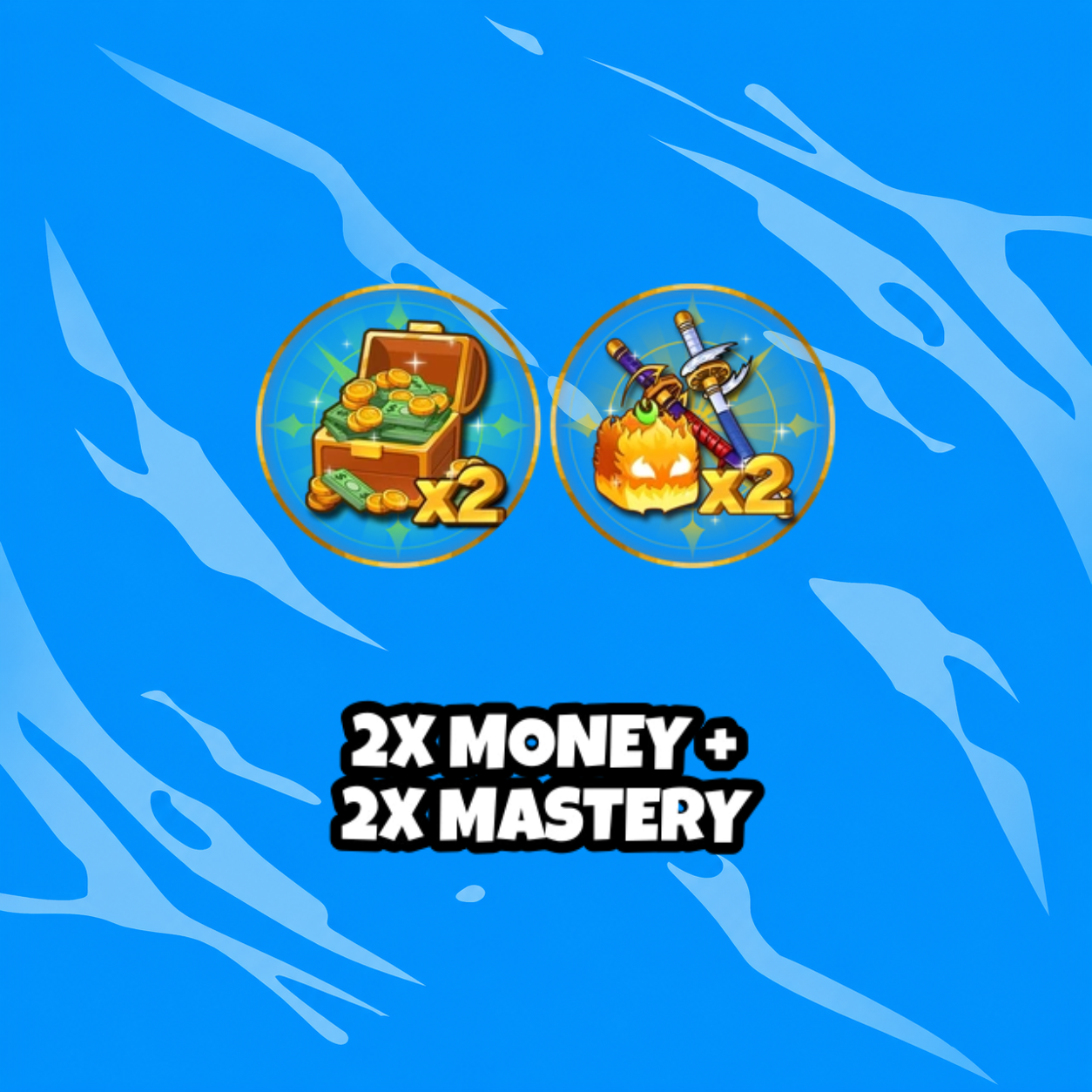 2x money + 2x mastery